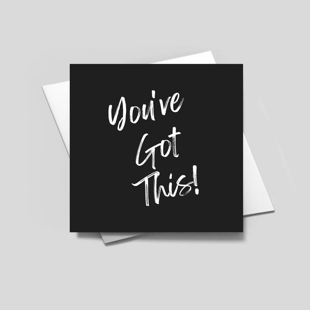 YOU'VE GOT THIS- Greeting Card – Fierce One